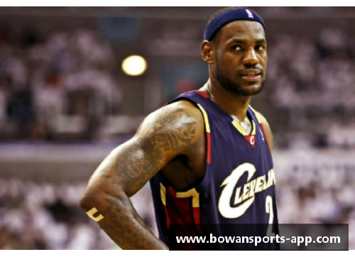 bowan博万体育官方网站NBA球星詹姆斯：超越篮球领域的全球影响力