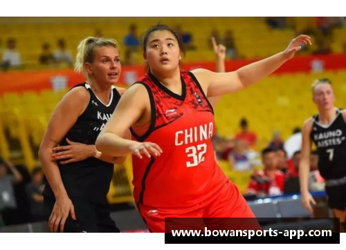 bowan博万体育官方网站刘禹彤：崛起中的“女版奥尼尔”